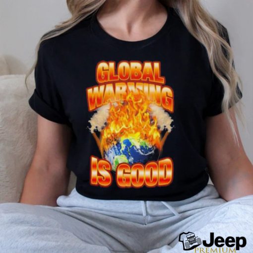 Global Warming Is Good 2023 Sweatshirt