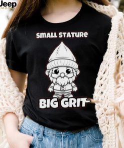 Gnome small stature big grit Christmas T Shirt