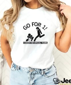 Go For 1 I Cheer For Special Teams Shirt