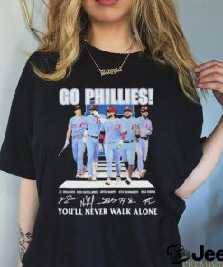 Go Phillies You’ll never walk alone signatures 2023 shirt