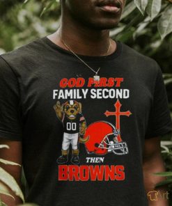 God First Family Second Then Cleveland Browns Shirts