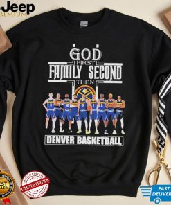 God First Family Second Then Denver Nuggets Basketball 2023 Nba Champions Shirt