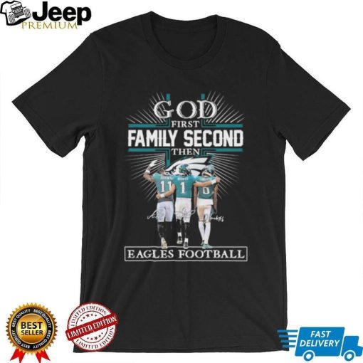 God First Family Second Then Eagles Football Logo 2023 Shirt