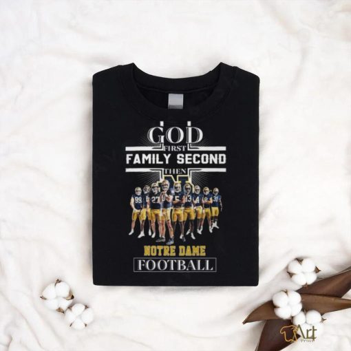 God First Family Second then Notre Dame Football 2023 Shirt