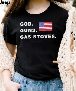 God Guns Gas Stoves American Flag Shirt