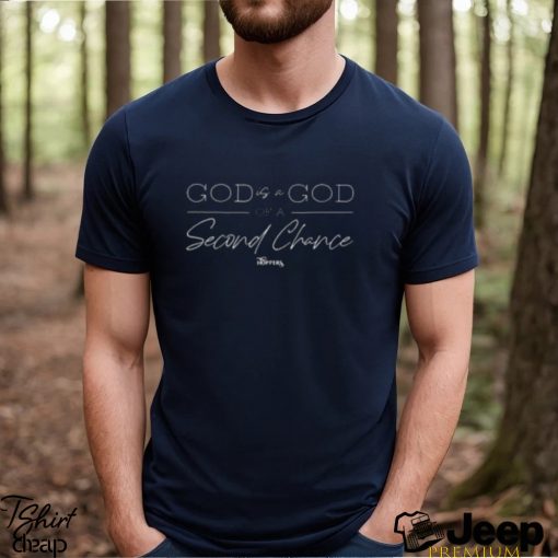 God Is A God Of A Second Chance Shirt