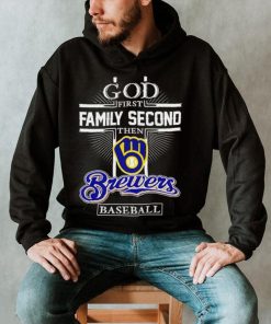 God first family second then Milwaukee Brewers baseball 2023 shirt