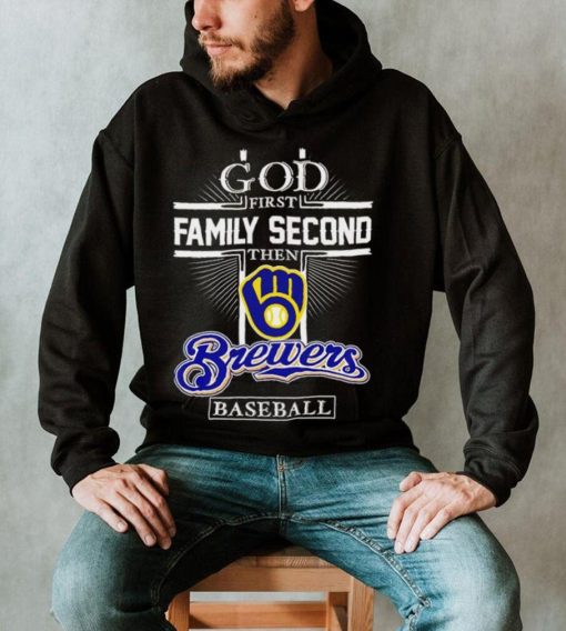 God first family second then Milwaukee Brewers baseball 2023 shirt