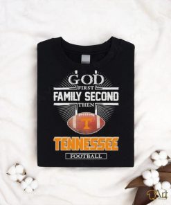 God first family second then Tennessee volunteers Football shirt