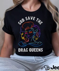 God save the drag queens shirt