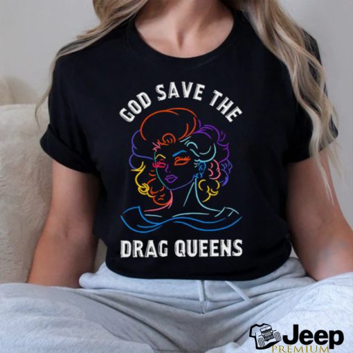 God save the drag queens shirt