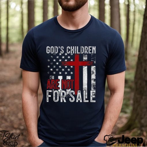 God’s Children Are Not For Sale Funny Political T Shirt