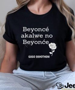 Gogo Skhotheni Beyonce Akalwe No Beyonce Unisex T Shirt