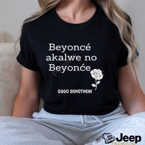 Gogo Skhotheni Beyonce Akalwe No Beyonce Unisex T Shirt