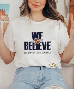 Golden State Warriors We Believe Western Conference Semifinals Shirt