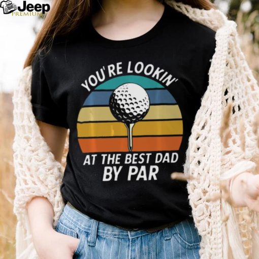 Golf Fathers Day Lookin at the Best Dad by Classic T Shirt