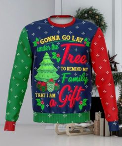 Gonna go Lay Under the Tree to Remind my Family That I’m a Gift Ugly Christmas Sweater