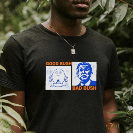 Good Bush, Bad Bush shirt