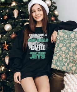 Good Girls Go To Heaven Bad Girls Go To Super Bowl L VII With New York Jets shirt