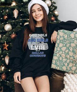 Good Girls Go to Heaven Bad Girls Go To Super Bowl LVIII With Dallas Cowboys shirt