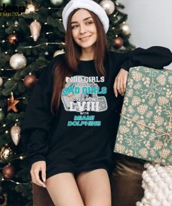 Good Girls Go to Heaven Bad Girls Go To Super Bowl LVIII With Miami Dolphins shirt