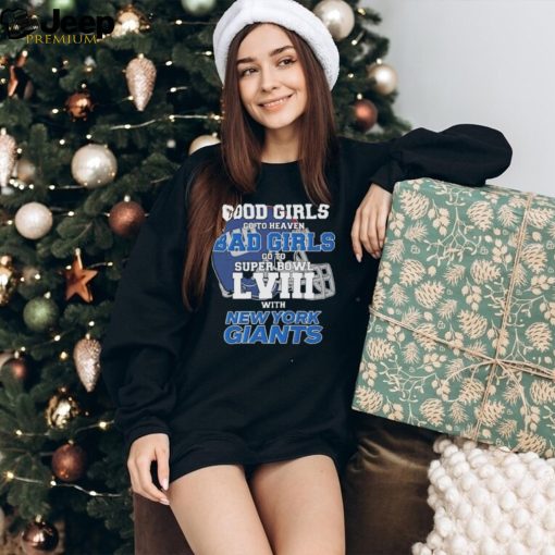 Good Girls Go to Heaven Bad Girls Go To Super Bowl LVIII With New York Giants shirt