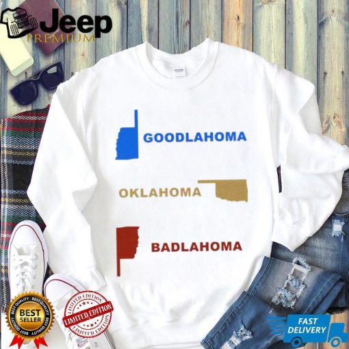 Goodlahoma Oklahoma Badlahoma State shirt