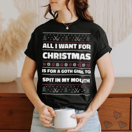 Gotfunnymerch All I Want For Christmas Is A Goth Girl To Spit In My Mouth Long T Shirt