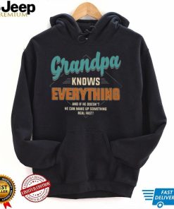 Grandpa Knows Everything – Perfect Gift For Grandpa shirt