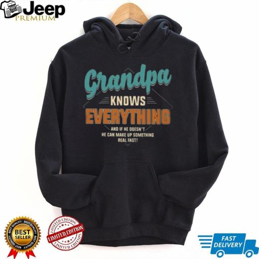 Grandpa Knows Everything – Perfect Gift For Grandpa shirt