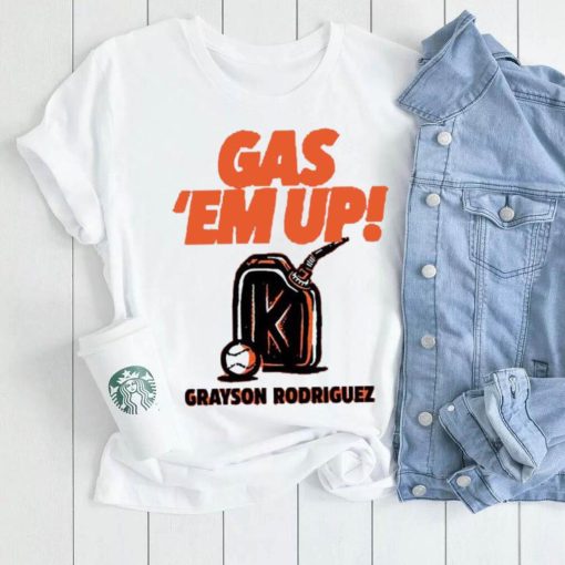 Grayson Rodriguez GAS EM’ UP shirt