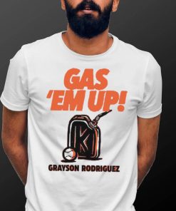 Grayson Rodriguez GAS EM’ UP shirt