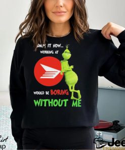 Grinch Admit It Now Working At Canada Post Would Be Boring Without Me Shirt