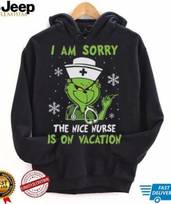 Grinch Christmas T shirt I Am Sorry The Nice Nurse Is On Vacation Merry Christmas