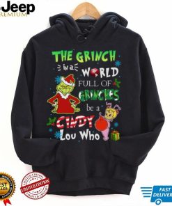 Grinch Christmas T shirt In A World Full Of Grinches Be A Cindy Lou Who