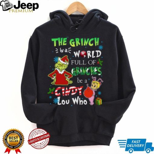 Grinch Christmas T shirt In A World Full Of Grinches Be A Cindy Lou Who