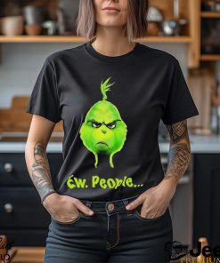 Grinch Ew, People Shirt