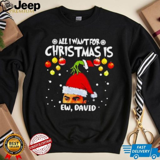 Grinch Hands All I Want For Christmas Is Ew David Christmas Sweat T Shirt