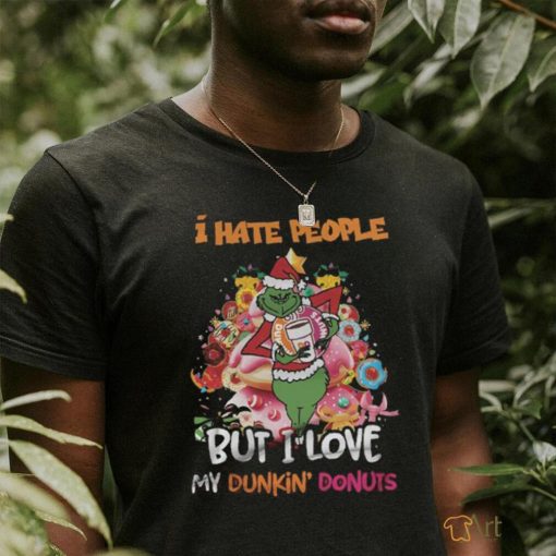 Grinch Hate People But I Love My dunkin’ Donuts Shirt