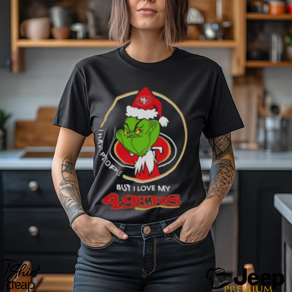 Grinch I hate people but I love my San Francisco 49ers Christmas shirt -  teejeep