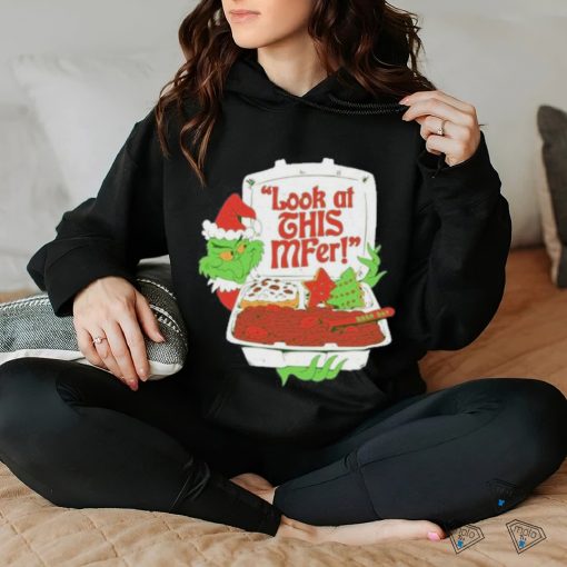 Grinch Look At This Mfer Christmas Tee Shirt