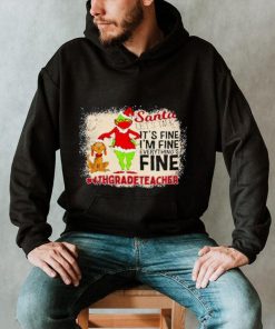 Grinch Santa Let's Talk It's Fine I'M Fine Everything's Fine 4Th Grade Teacher Christmas Shirt