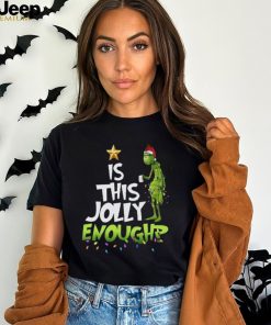 Grinch T Shirt “Is This Jolly Enoughp”