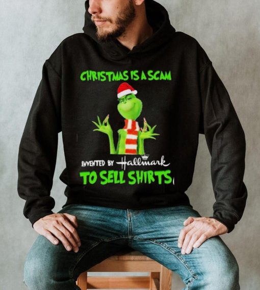 Grinch christmas is scam invented by hallmark to sell shirt