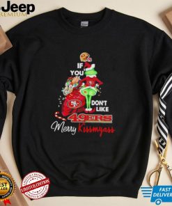 Grinch if you don’t like 49ers Merry Kissmyass shirt