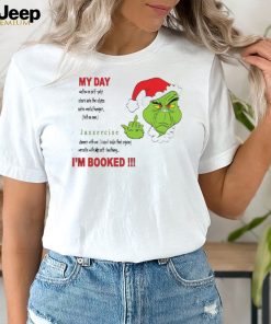 Grinch middle finger I’m booked my day shirt