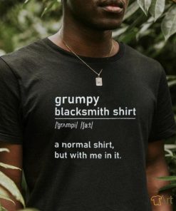 Grumpy blacksmith shirt