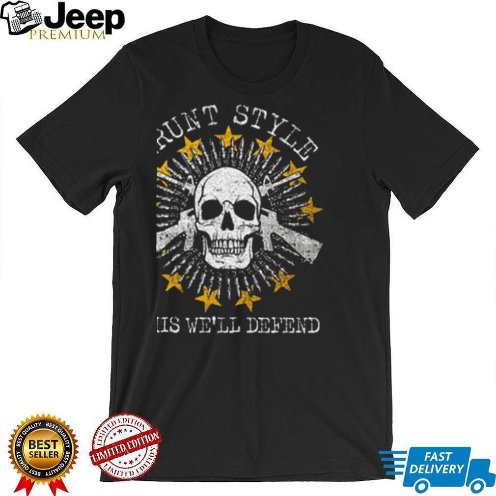 Grunt Style this we'll defend shirt - teejeep