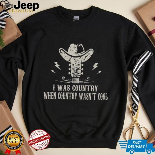 Guitar & Cowboy Boots I Was Country When Country Wasn’t Cool Lover Gifts T shirt