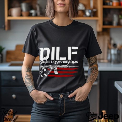 Gun American Flag DILF Damn I Love Firearms T Shirt